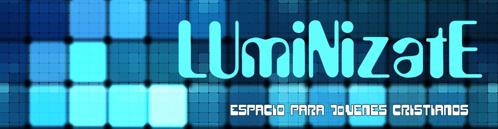 LUmiNizatE... * esPaciO paRa JoVeneS crisTIAnos*