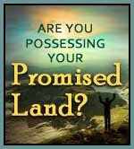 Are You Possessing Your Promised Land? – Week 3