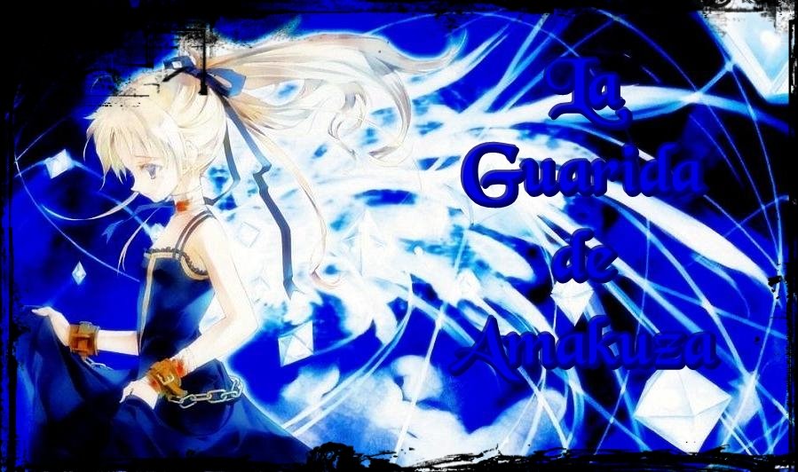 •°¤*(¯`°La GuaridA de AmakuzA°´¯)*¤°•