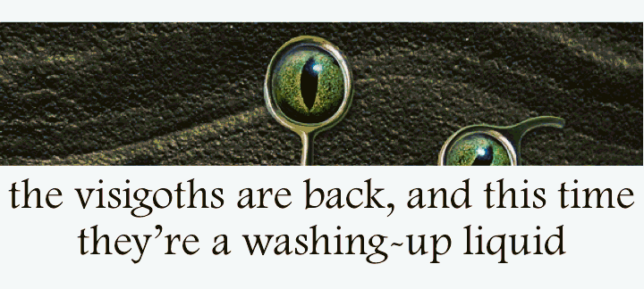 The Visigoths Are back, And This Time They're A Washing-Up Liquid