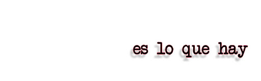 Es lo que hay