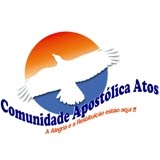 Comunidade Apostólica Atos- A Alegria e Restituição estão aqui !!!