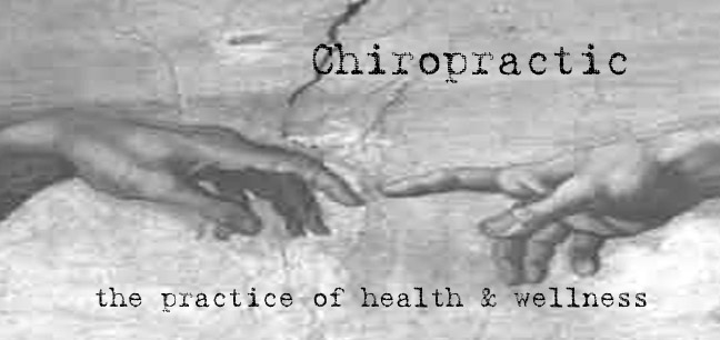 Chiropractic: the practice of health & wellness