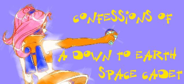Confessions of a Down to Earth Space Cadet