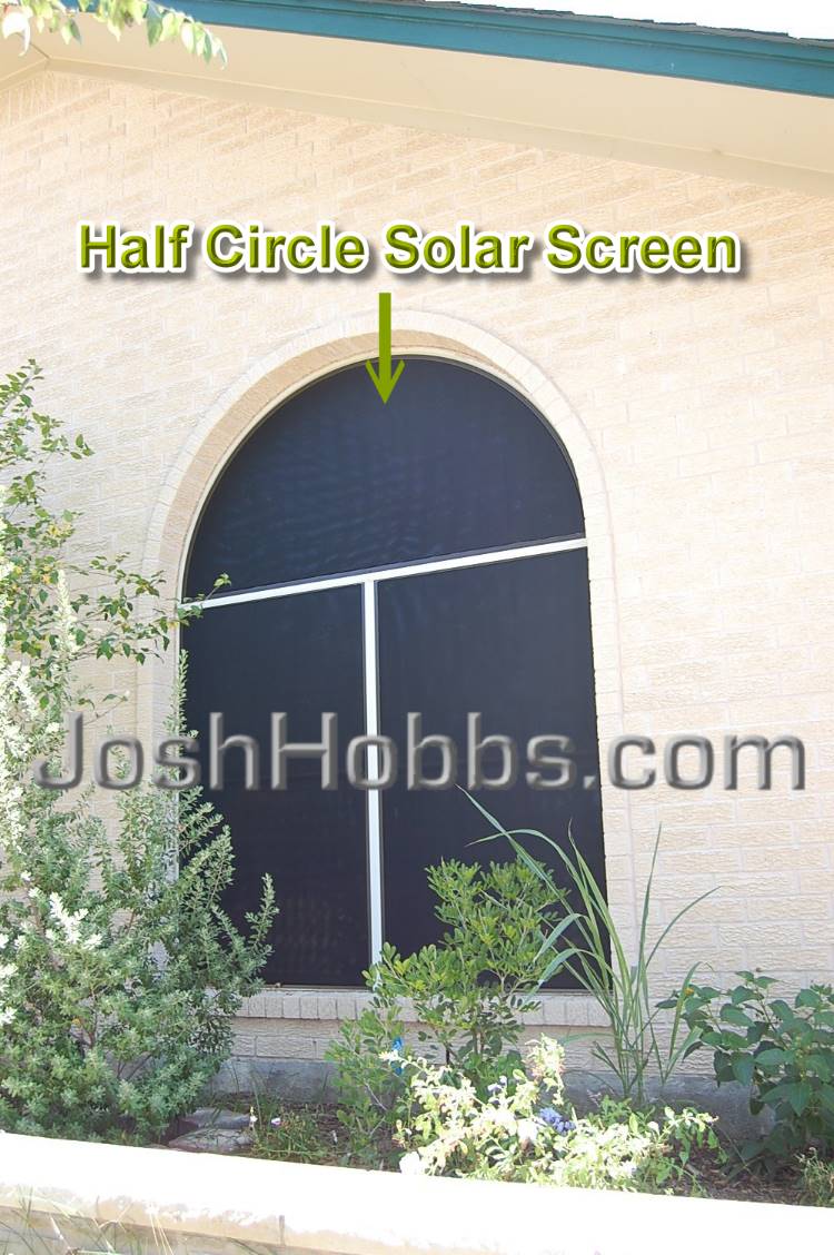 Josh Hobbs Austin, Texas Solar Screen Services Solar Screens for Arched Windows, Half Circles