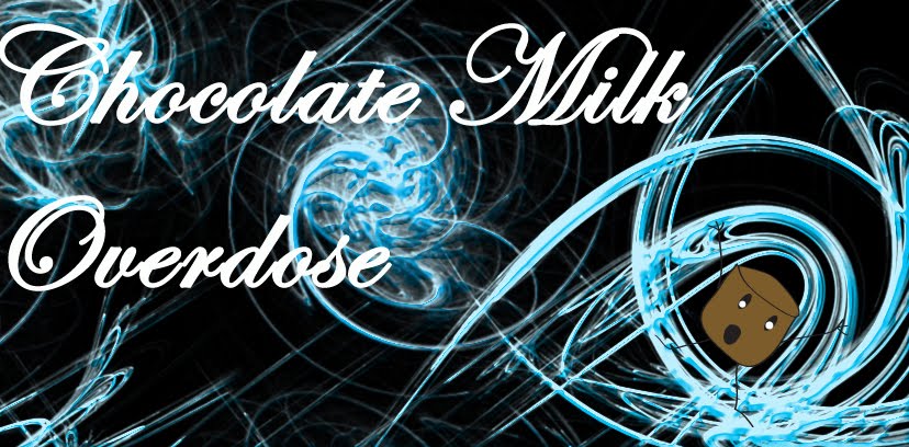 Chocolate Milk Overdose