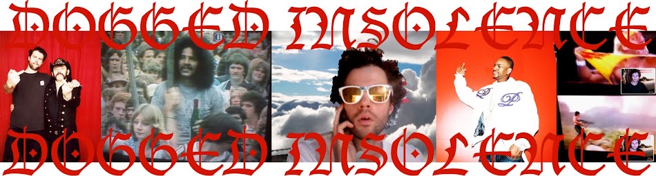 DOGGED INSOLENCE