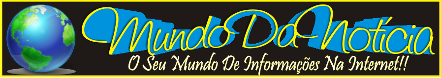 *MundoDaNotícia*O seu Mundo De InFormações Na Internet!!