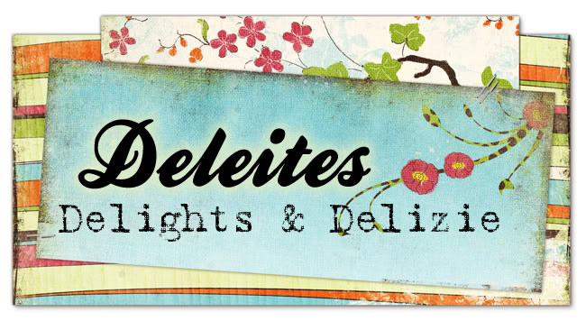 Deleites... Delights & Delizie