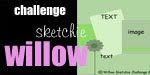 Willow Sketchie Challenge