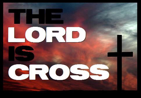 [The+Lord+is+Cross.jpg]