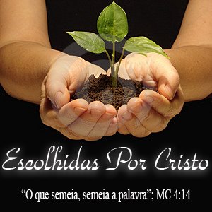 Escolhidas por Cristo!