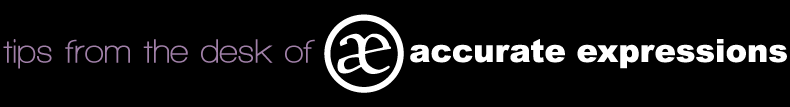 tips from the desk of accurate expressions