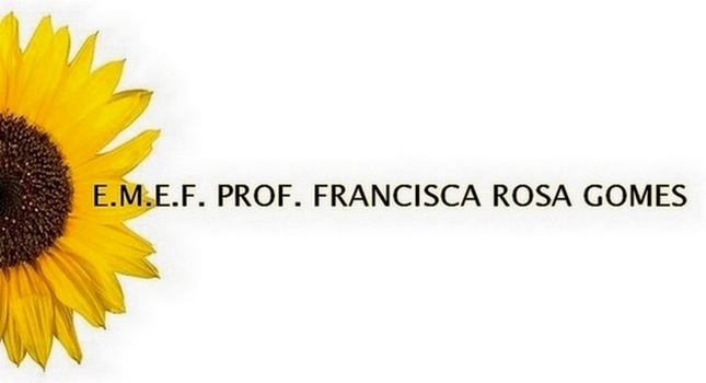 E M E F.  Prof. Francisca Rosa Gomes