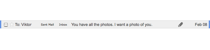 You have all the photos. I want a photo of you.