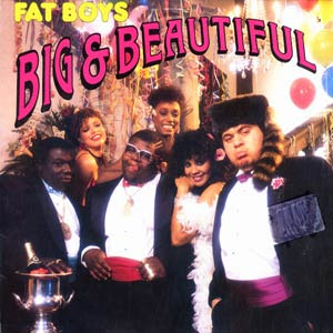 Fat Boys - Big & Beautiful