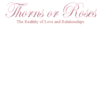 Thorns or Roses
