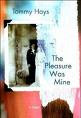 The Pleasure Was Mine, by Tommy Hays