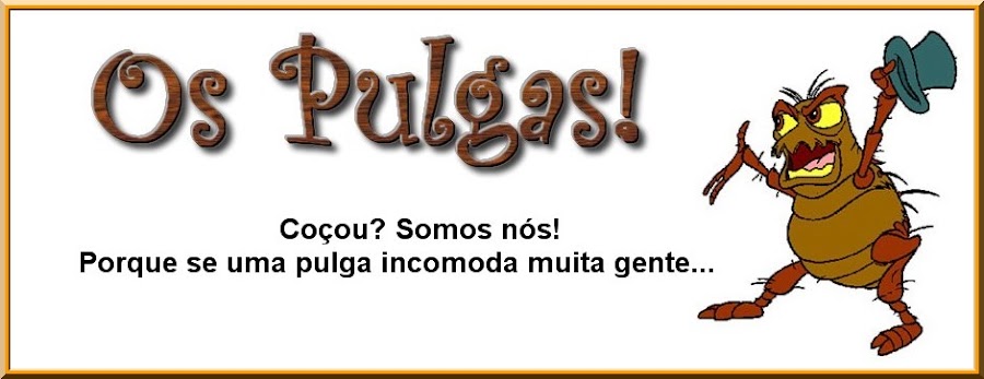 Os Pulgas!