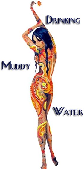 Drinking Muddy Water