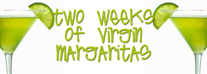 Two Weeks of Virgin Margaritas