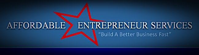 Affordable Entrepreneur Services - "Building A Better Business Fast"