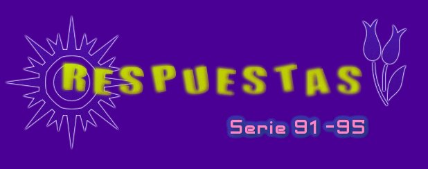 RESPUESTAS SERIE 91-95 PARTE 1