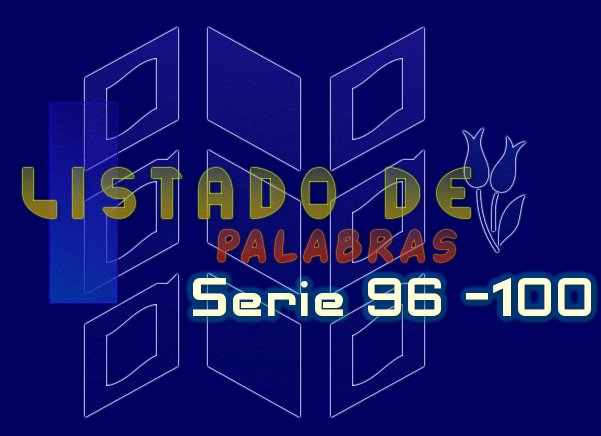 LISTADO DE PALABRAS SERIE 96-100
