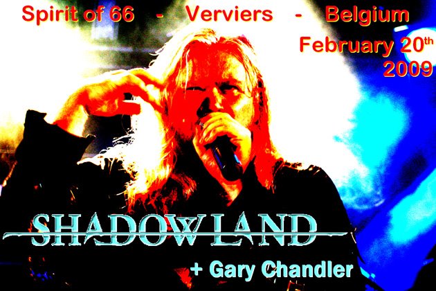 Shadowland + Gary Chandler (20/02/09) at the "Spirit of 66 in Verviers, Belgium.
