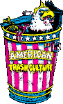 MEMBER OF THE AMERICAN TRASH CULTURE ADVOCACY MOVEMENT
