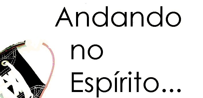 Andando no Espírito -blog da CamiLa