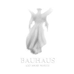 COME ALL THE TRACKS HERE ARE VERY GOOD Bauhaus+-+Go+Away+White+%282008%29
