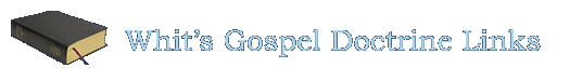 Whit's Gospel Doctrine Links