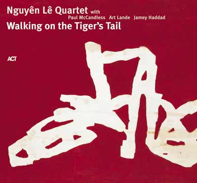 Ce que vous écoutez  là tout de suite - Page 18 Nguyen+Le+Quartet+-+Walking+on+the+Tiger%27s+Tail+(2005)
