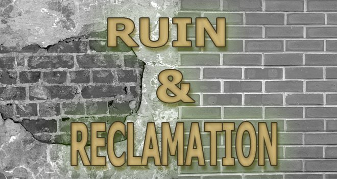 Ruin & Reclamation
