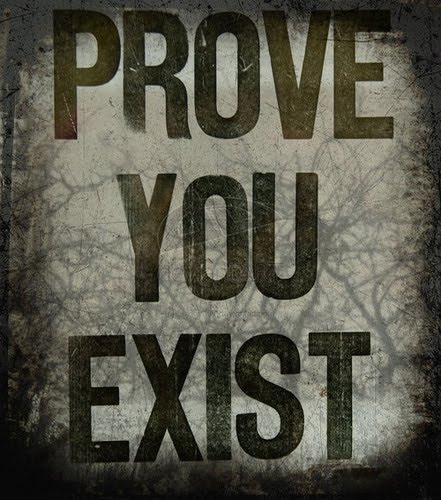 [prove+you+exist.jpg]