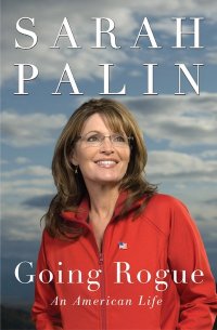 "GOING ROGUE: AN AMERICAN LIFE"