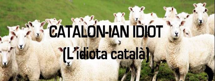 Catalon-ian idiot  (l'idiota català)