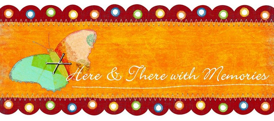 Here & there with {memories}