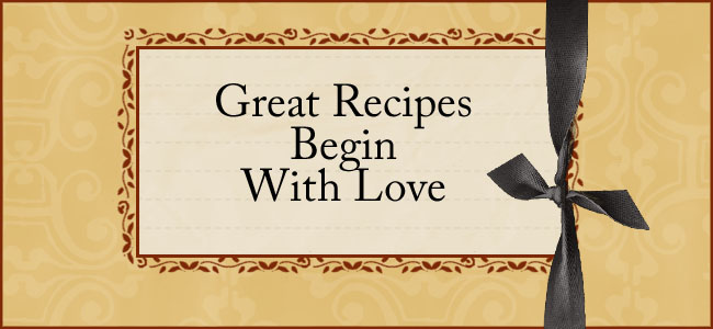 Great Recipes Begin With Love