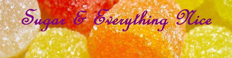 Sugar & Everything Nice