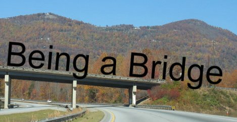 Being a Bridge
