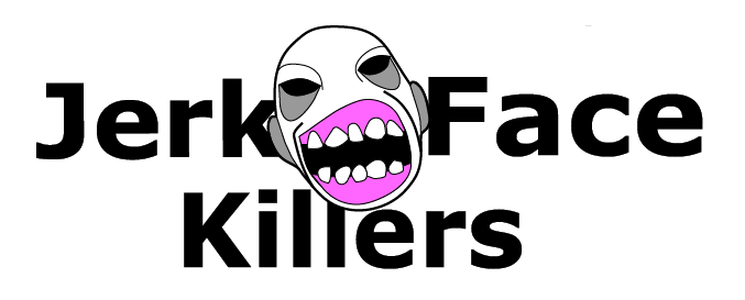 Jerk Face Killers