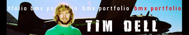 Tim Dell BMX Portfolio