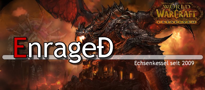 EnrageÐ - WoW Gilde seit 2009 [ Echsenkessel ] | Enraged Wolrd of Warcraft Gilde