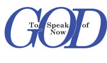 To Speak Now of God