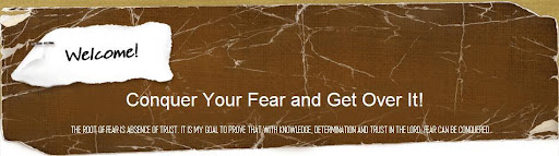 Conquer Your Fear and Get Over It! 
