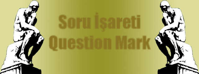 Soru İşareti - Question Mark
