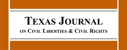 Texas Journal on Civil Liberties and Civil Rights