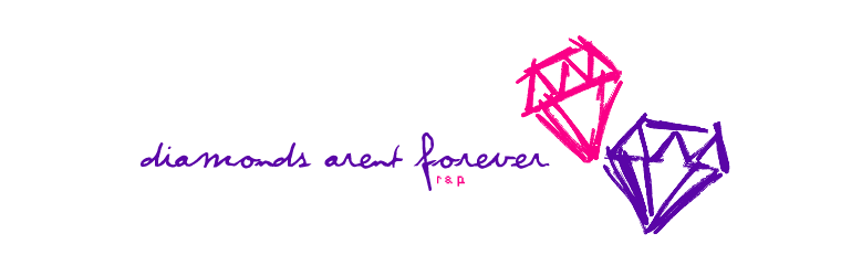 Diamonds aren't forever.